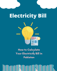 How to Calculate Your Electricity Bill in Pakistan: A Comprehensive Guide